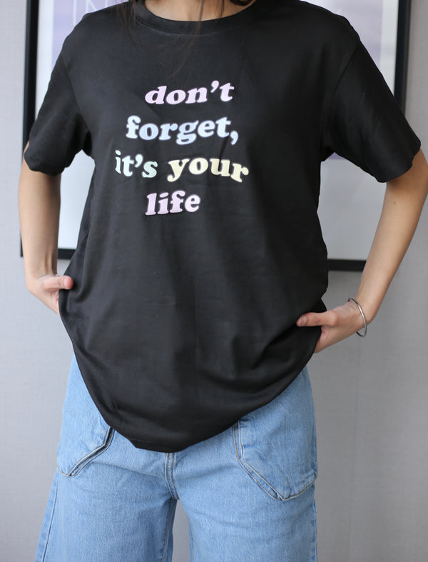Don't Forget Its Your Life Printed Tee